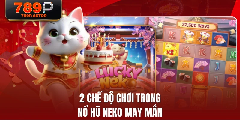 2 chế độ chơi trong nổ hũ Neko may mắn
