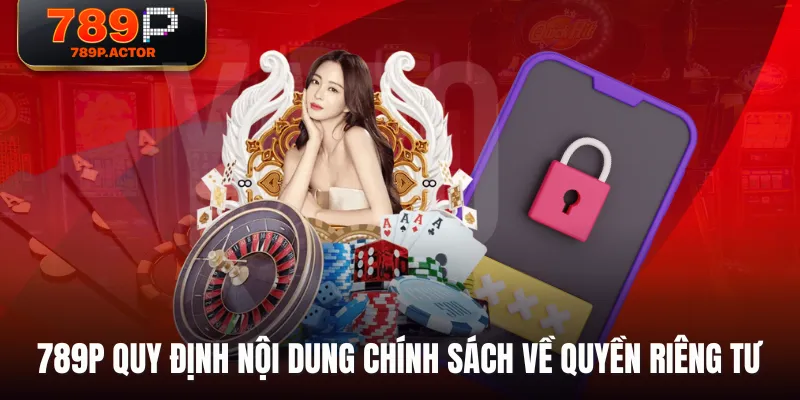 789P quy định nội dung chính sách về quyền riêng tư
