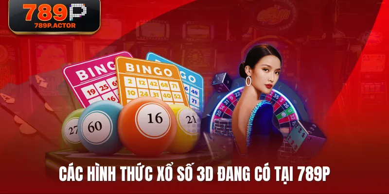 Các hình thức xổ số 3D đang có tại 789P Các hình thức xổ số 3D đang có tại 789P