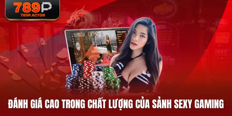 Đánh giá cao trong chất lượng của sảnh Sexy Gaming Đánh giá cao trong chất lượng của sảnh Sexy Gaming