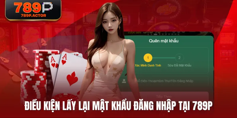 Điều kiện lấy lại mật khẩu đăng nhập tại 789P Điều kiện lấy lại mật khẩu đăng nhập tại 789P