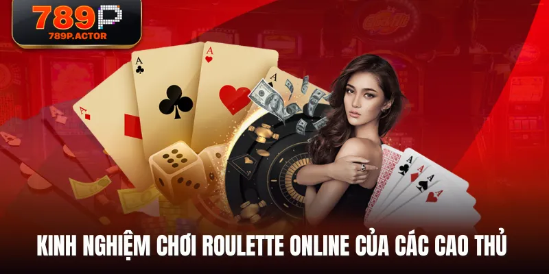 Kinh nghiệm chơi Roulette Online của các cao thủ Kinh nghiệm chơi Roulette Online của các cao thủ