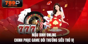 Mậu Binh Online - Chinh Phục Game Đổi Thưởng Siêu Thú Vị