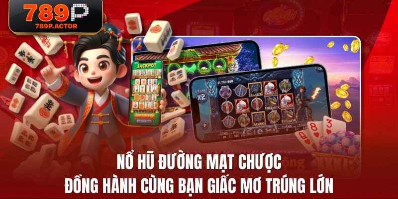 Nổ Hũ Đường Mạt Chược Đồng Hành Cùng Bạn Giấc Mơ Trúng Lớn