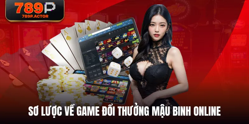 Sơ lược về game đổi thưởng Mậu Binh online
