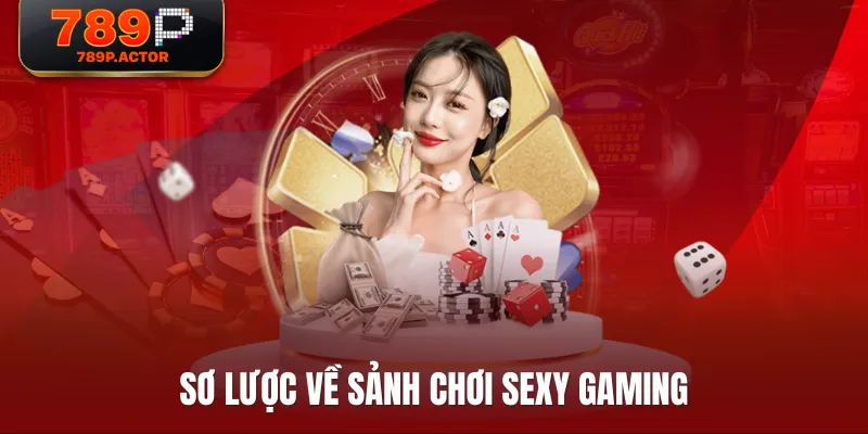 Sơ lược về sảnh chơi Sexy Gaming Sơ lược về sảnh chơi Sexy Gaming