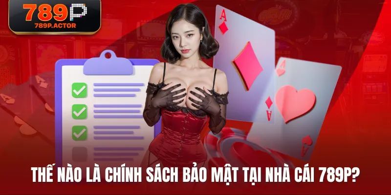 Thế nào là chính sách bảo mật tại nhà cái 789P? Thế nào là chính sách bảo mật tại nhà cái 789P?