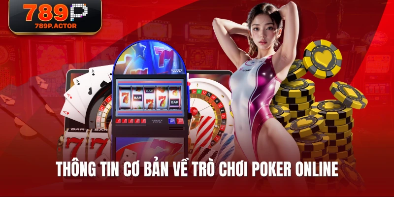 Thông tin cơ bản về trò chơi poker online Thông tin cơ bản về trò chơi poker online