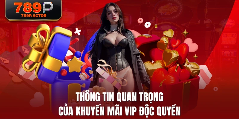 Thông tin quan trọng của khuyến mãi VIP độc quyền Thông tin quan trọng của khuyến mãi VIP độc quyền