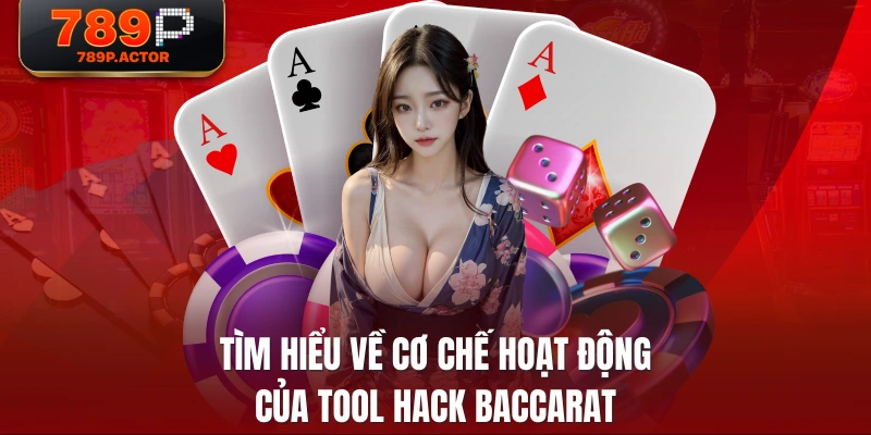Tìm hiểu về cơ chế hoạt động của tool hack baccarat
