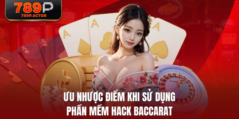 Ưu nhược điểm khi sử dụng phần mềm hack baccarat