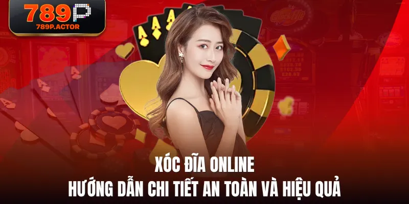 Xóc Đĩa Online - Hướng Dẫn Chi Tiết An Toàn Và Hiệu Quả